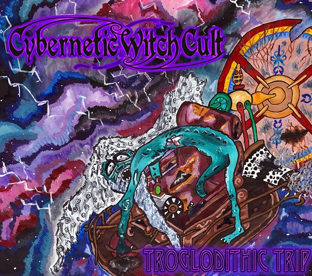 Cybernetic Witch Cult – Troglodithic Trip